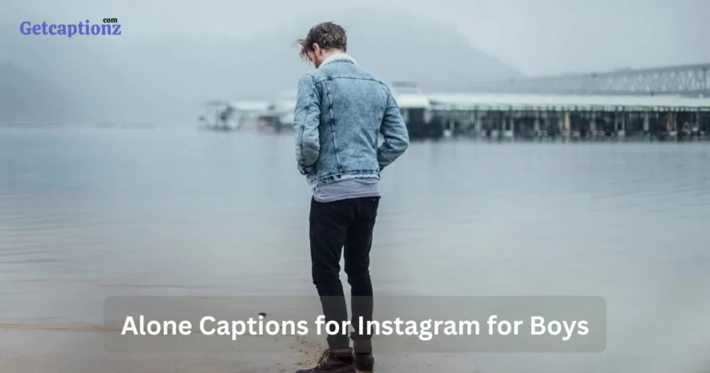 Alone Captions For Instagram For Boys