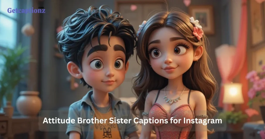 Attitude Brother Sister Captions For Instagram