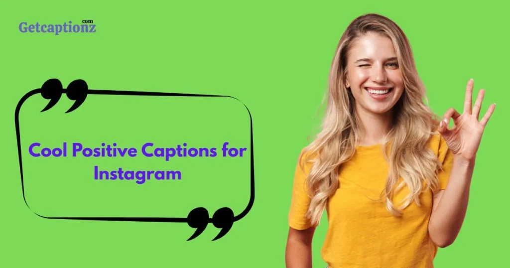 Cool Positive Captions For Instagram