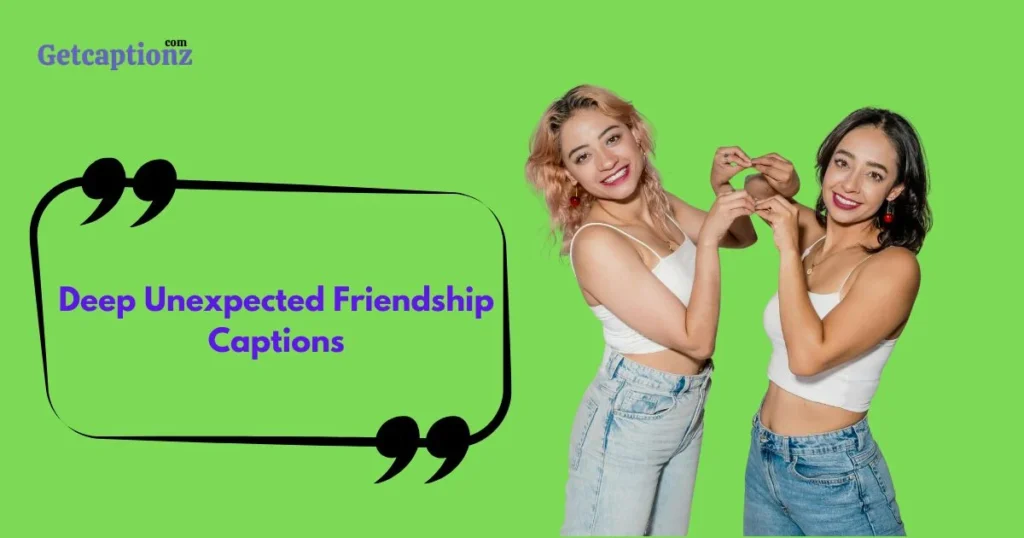 Deep Unexpected Friendship Captions