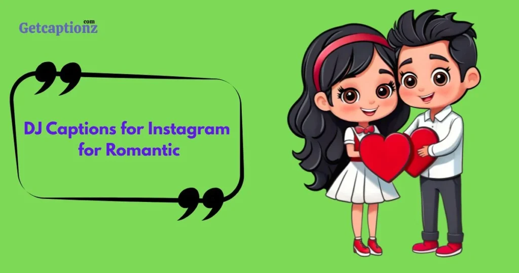 Dj Captions For Instagram For Romantic