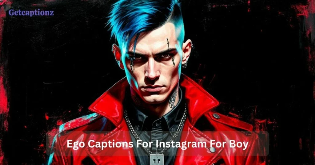 Ego Captions For Instagram For Boy
