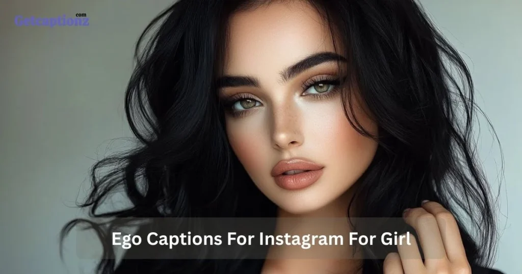 Ego Captions For Instagram For Girl