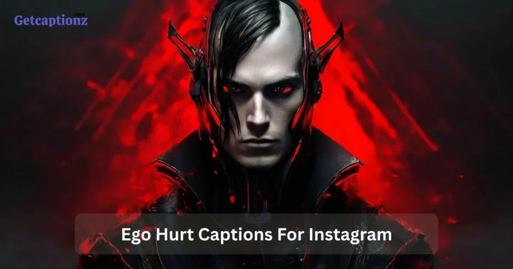 Ego Hurt Captions For Instagram