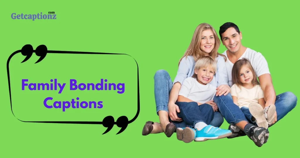 Family Bonding Captions