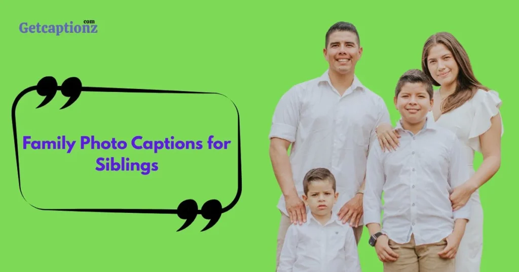 Family Photo Captions For Siblings