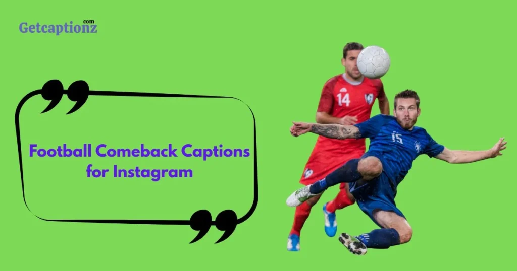 Football Comeback Captions For Instagram