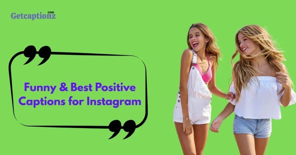 Funny And Best Positive Captions For Instagram