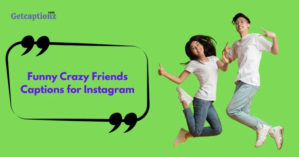 Funny Crazy Friends Captions For Instagram