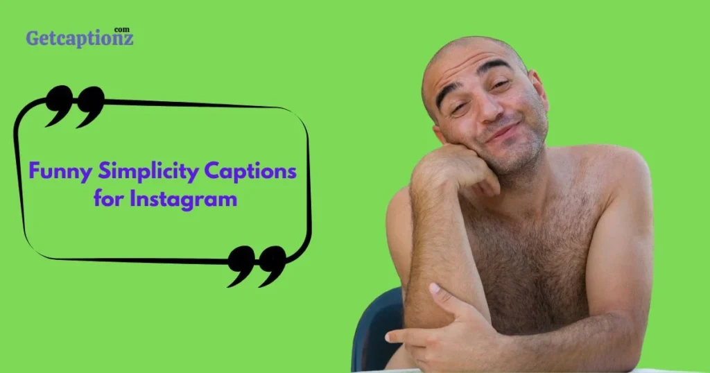 Funny Simplicity Captions For Instagram