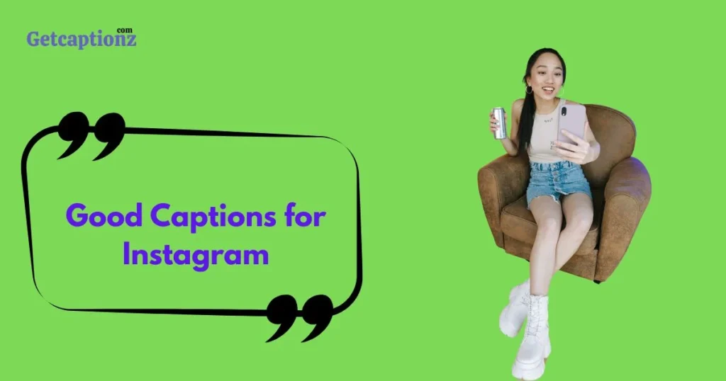 Good Captions For Instagram