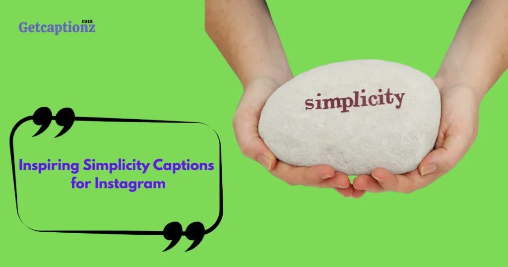 Inspiring Simplicity Captions For Instagram