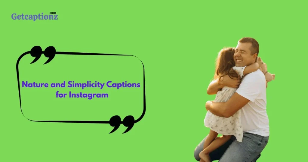 Nature And Simplicity Captions For Instagram