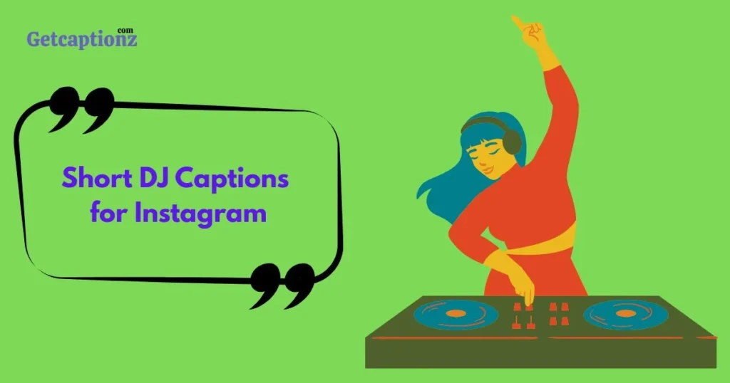 Short Dj Captions For Instagram