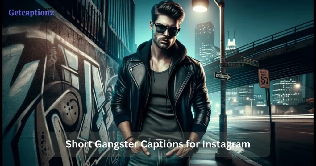 Short Gangster Captions For Instagram